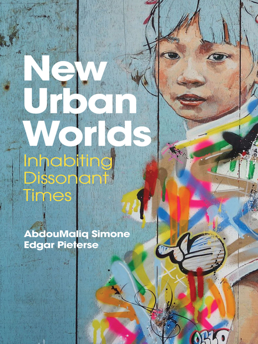 Title details for New Urban Worlds by AbdouMaliq Simone - Available